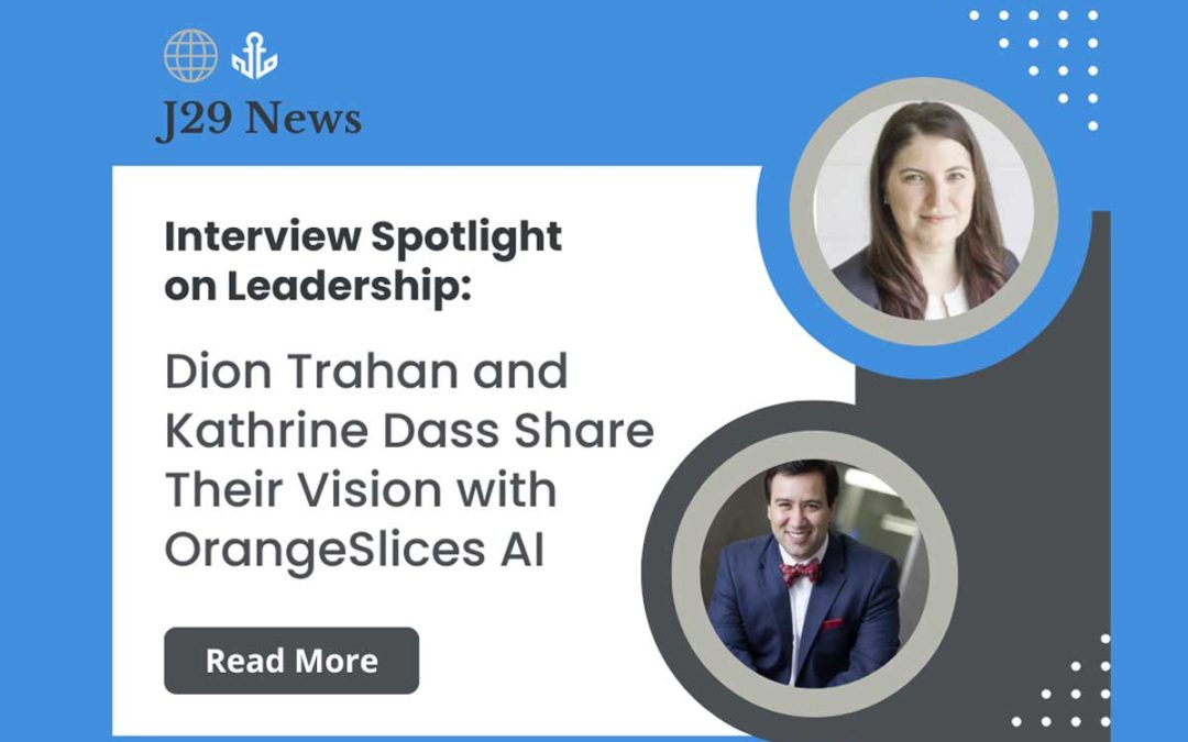 Interview Spotlight on Leadership: Dion Trahan and Kathrine Dass Share Their Vision with OrangeSlices AI
