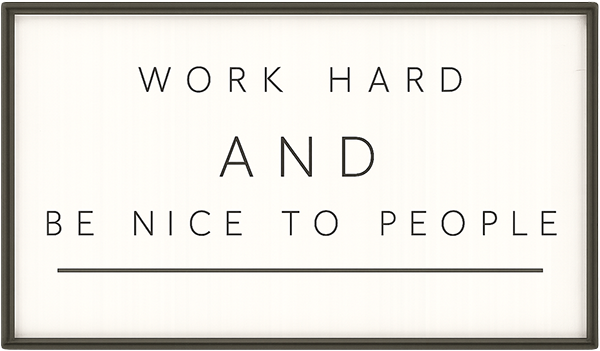 Work Hard and be nice to people sign